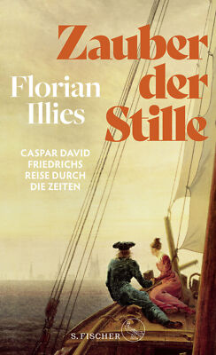 Florian Illies | Zauber der Stille. Caspar David Friedrichs Reise | TB