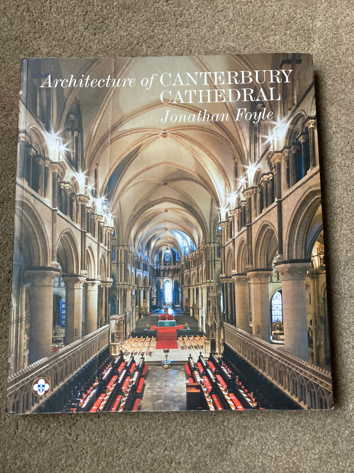 The Architecture of Canterbury Cathedral by Jonathan Foyle