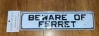 Beware Of Ferret Metal Tin Sign Pet Warning Store Mancave She Shed  Shop Office