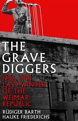 The Gravediggers: 1932, The Last Winter of the Weimar Republic (paperback)