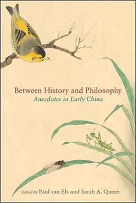 Between History and Philosophy: Anecdotes in Early China (Paperback or Softback)