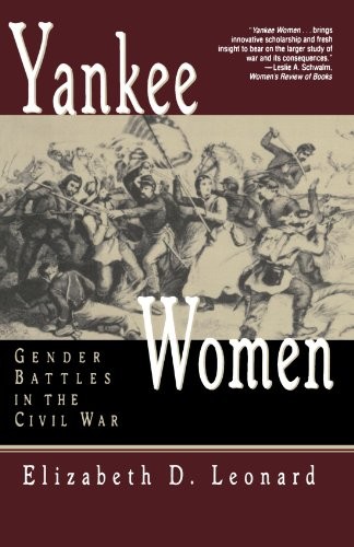 Yankee Women: Gender Battles in the Civil War. Leonard 9780393313727 New<|