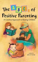 The Abcs Of Positive Parenting | A Creative Approach To Raising Children | Buch
