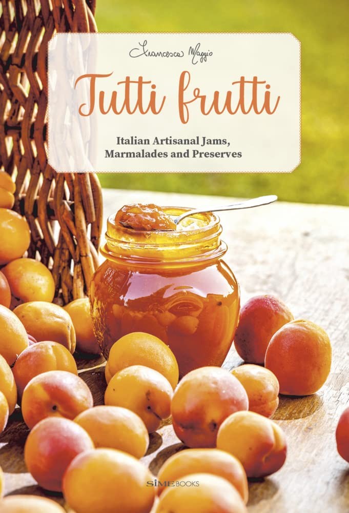 Tutti Frutti: Italian Artisanal Jams, Marmalade. Maggio, Arduino, Saidler**