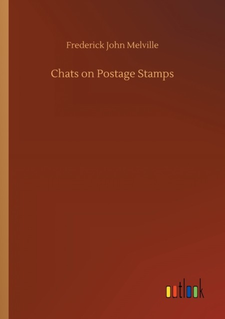 Chats on Postage Stamps by Frederick John Melville PAPERBACK 9783752420852
