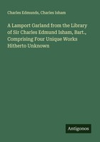 A Lamport Garland From The Library Of Sir Charles Edmund Isham, Bart., Comprisin