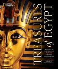 Treasures of Egypt : A Legacy in Photographs from the Pyramids to Cleopatra, ...