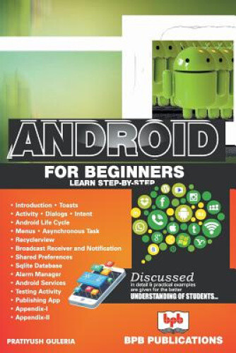 Android for Beginners: Learn Step-by-Step by Pratiyush Guleria