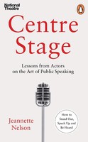 Centre Stage Lessons From Actors On The Art Of Charisma Jeannette Nelson Buch