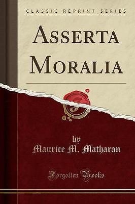 Asserta Moralia (klassischer Nachdruck), Maurice M. Math