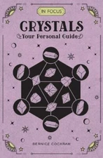 In Focus Crystals: Your Personal Guide by Cockram, Bernice