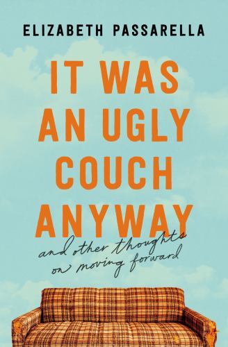 It Was an Ugly Couch Anyway : And Other Thoughts on Moving Forward by ... - Image 8