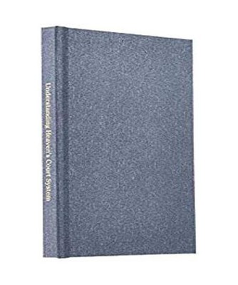 Understanding Heaven's Court System: Explosive Life Changing Secrets, Bill Vince