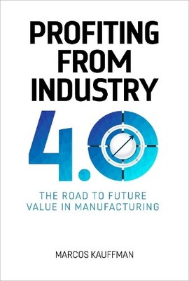 Marcos Kauffman Profiting from Industry 4.0 (Taschenbuch)