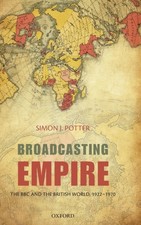 Potter - Broadcasting Empire The Bbc And The British World 1922-1970 - X555z