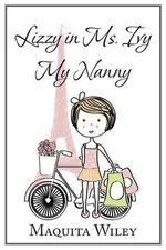 Lizzy in Ms. Ivy My Nanny by Maquita Wiley (English) Paperback Book