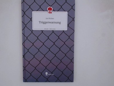 Triggerwarnung. Life is a Story - story.one Ricken, Juri: