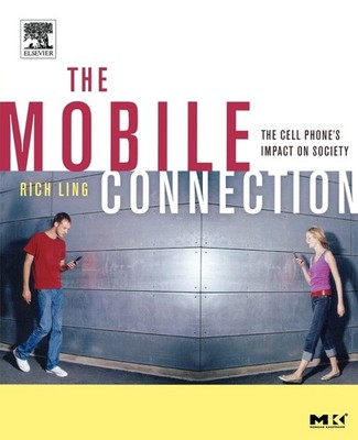The Mobile Connection: The Cell Phone's Impact on Society (Interactive Techn...