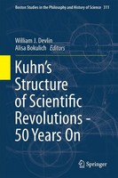 Kuhn's Structure Of Scientific Revolutions - 50 Years On William J. Devlin