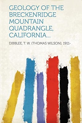 Geology of the Breckenridge Mountain quadrangle, California...: Volume 168 by D