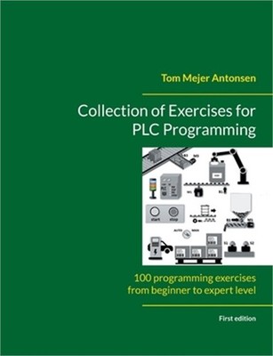 Collection of Exercises for PLC Programming: 100 programming exercises from begi