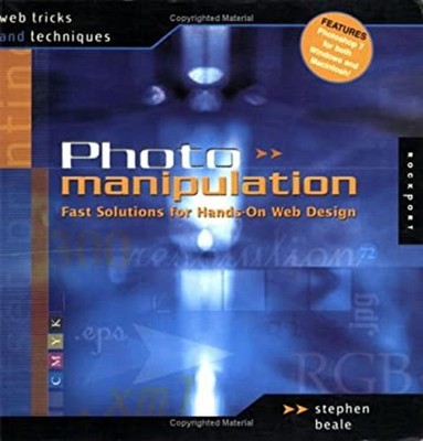 Photo Manipulation : Fast Solutions for Hands-on Design Paperback