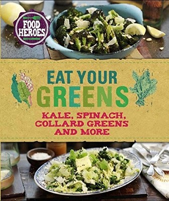 Eat Your Greens: Kale, Spinach, Collard Greens, and More - hardcover Parrago...
