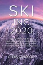 Ski Inc. 2020: Alterra Counters Vail Resorts; Mega-passes Transform the Land...