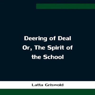 Deering of Deal Or The Spirit of the School Latta Griswold Paperb