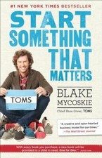 Start Something That Matters by Blake Mycoskie: New