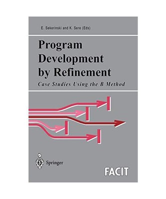 Program Development by Refinement: Case Studies Using the B Method