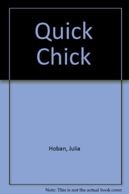 QUICK CHICK:  Although he seems much slower than the other chick
