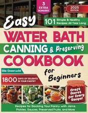 Easy Water Bath Canning & Preserving Cookbook for Begin -  NEW ELLIE. GREENWIL 2