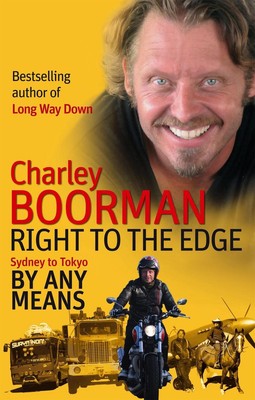 Right To The Edge: Sydney To Tokyo By Any Means: The Road to the End of the Eart