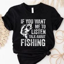 If You Want Me To Listen Talk About Fishing Funny Fisherman Men Women T-Shirt