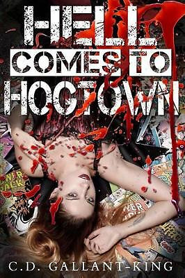 Hell Comes to Hogtown By C D Gallant-King - New Copy - 9781534707535