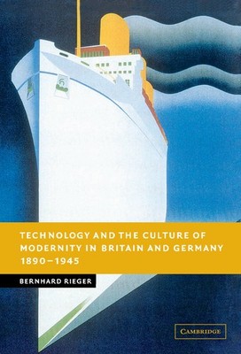 Bernhard Rieger Technology and the Culture of Modernity in B (Gebundene Ausgabe)
