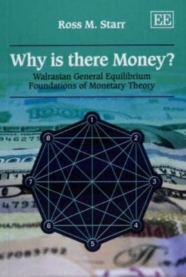 Warum gibt es Geld? - Walrasian Allgemeines Gleichgewicht Grundlagen der monetären...