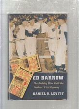 Daniel R Levitt / Ed Barrow The Bulldog Who Built the Yankees' First Dynasty 1st