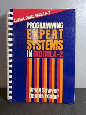 Programming Expert Systems in Modula-2 Brian Sawyer Dennis Foster Turbo Modula-2