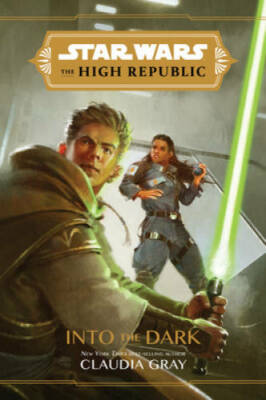 Star Wars The High Republic: Into the Dark - Hardcover By Gray, Claudia - GOOD