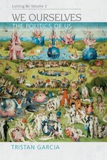 We Ourselves: The Politics of Us, Letting be II (Speculative Realism)