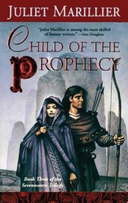 Child of the Prophecy (The Sevenwaters Trilogy, Book 3) - VERY GOOD