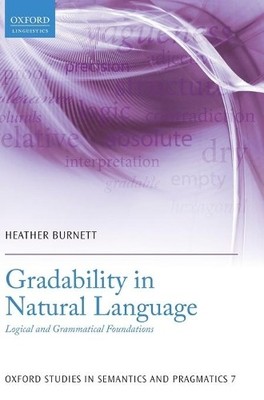 Gradability in Natural Language by Heather Burnett - 9780198724797