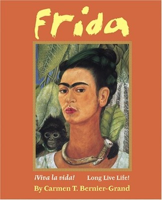Frida: ¡Viva La Vida! Long Live Life!, Bernier-Grand, C