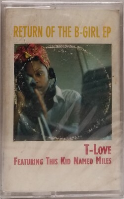 T-Love featuring This Kid Named Miles-Return Of The B-Girl EP Cassette...