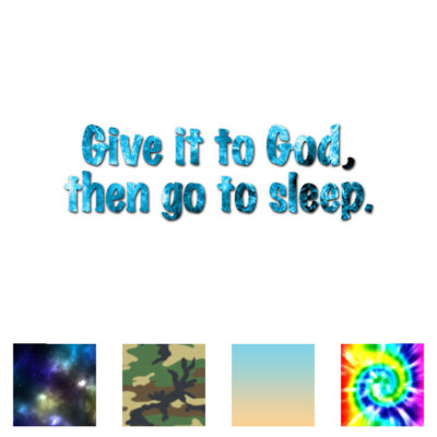 Give It To God Go Sleep - Decal Sticker - Multiple Patterns & Sizes - ebn3607