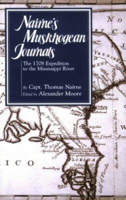 Nairne's Muskhogean Journals : The 1708 Expedition to the Mississippi River, ...