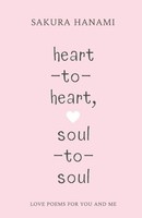 Heart-To-Heart, Soul-To-Soul Love Poems For You And Me Sakura Hanami Taschenbuch