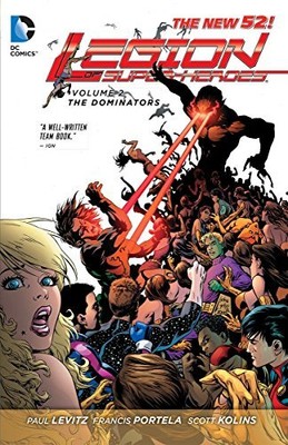 LEGION OF SUPER-HEROES, VOL. 2: THE DOMINATORS (THE NEW By Paul Levitz & Francis